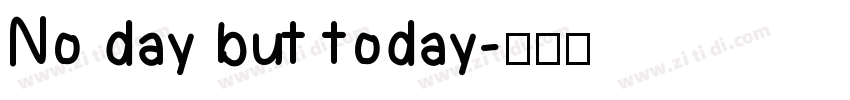 No day but today字体转换